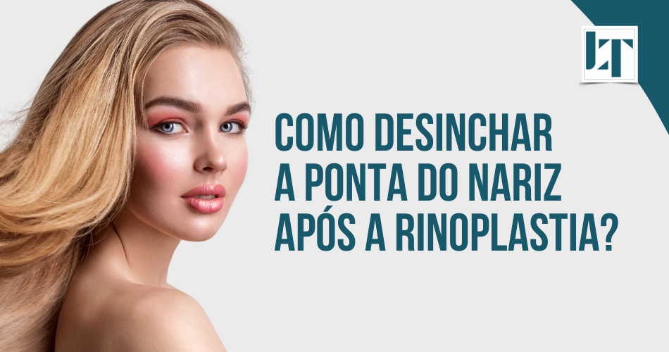 como desinchar a ponta do nariz após rinoplastia